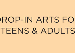 Drop-in arts for teens and adults