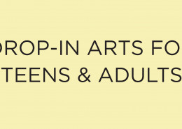 Drop-In Arts for Teens and Adults