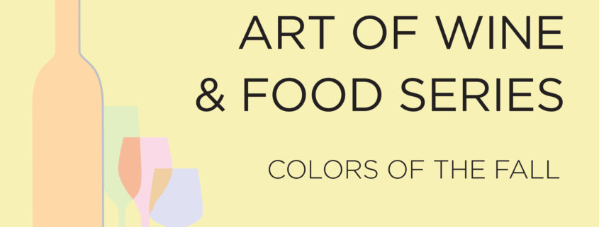 Art of Wine & Food Series: Colors of the Fall