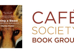 Cafe Society Book Group : Being a Beast: Adventures Across the Species Divide