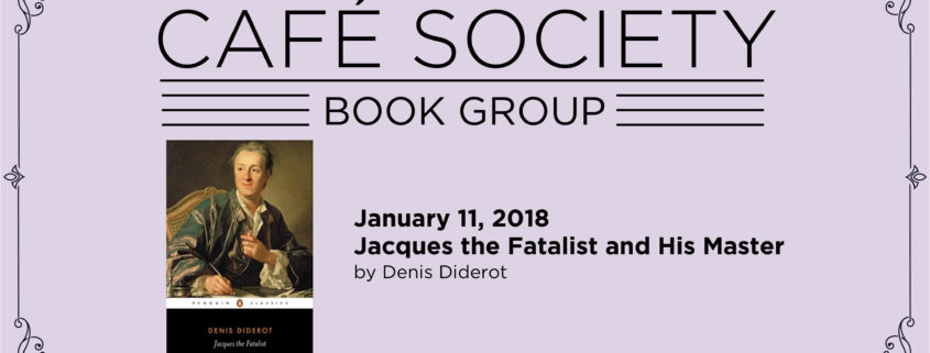 Cafe Society Book Discussion Group Jacques the Fatalist and his Master by Denis Diderot
