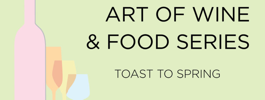 Art of Wine and Food Series Toast to Spring