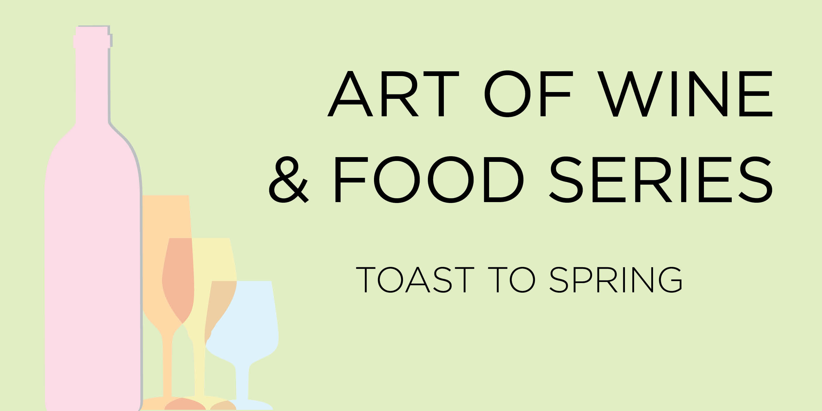 Art of Wine and Food Series Toast to Spring