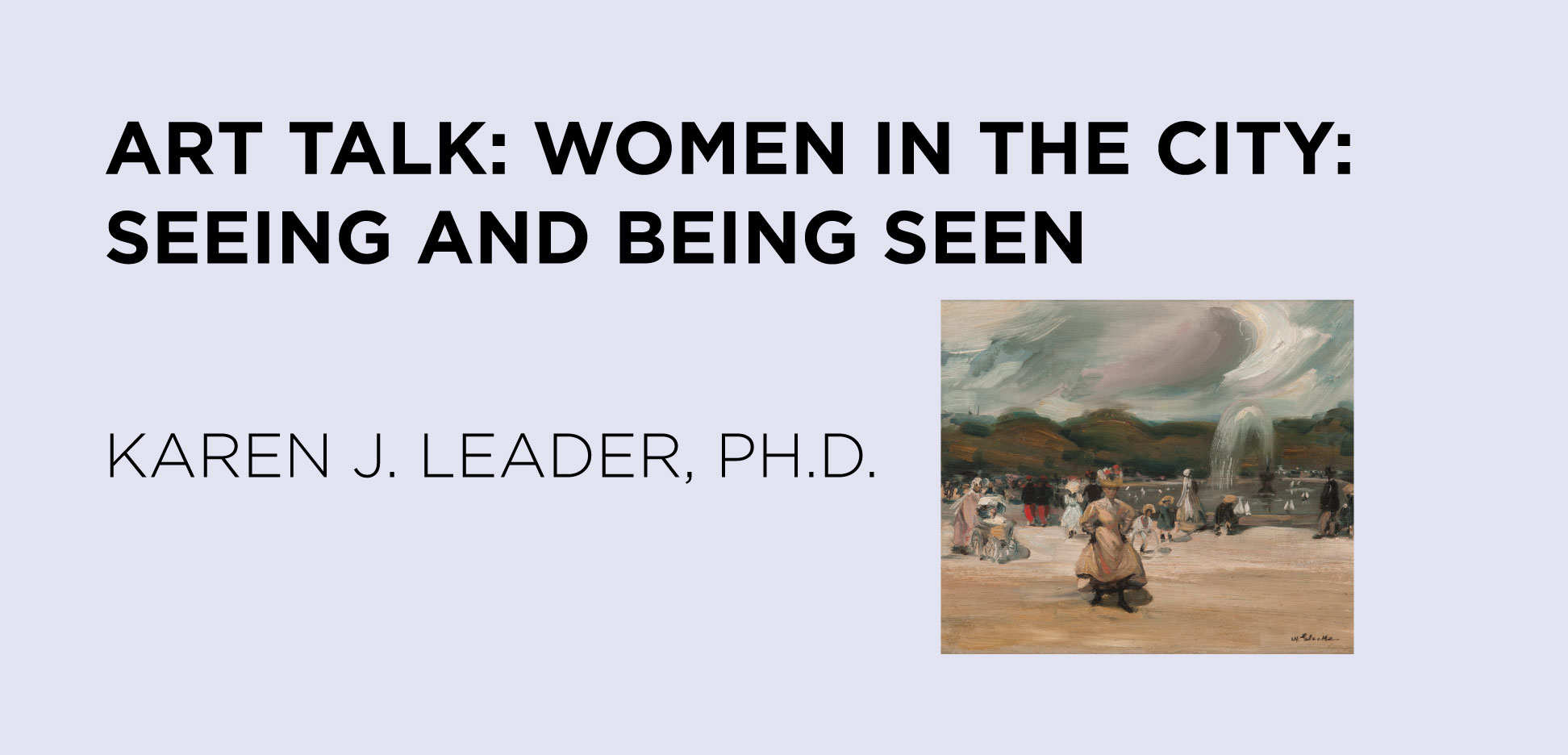 Art Talk: Women in the City: Seeing and Being Seen: Karen J. Leader, Ph.D.