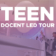 Teen docent led tour